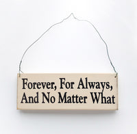wood sign saying Forever, For Always and No Matter What