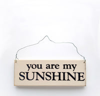 wood sign saying You Are My SUNSHINE