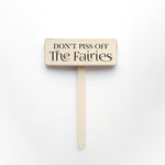 Don't Piss Off the Fairies Garden Stake